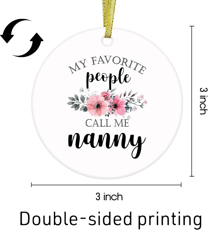 Nanny Gifts Ceramic Christmas Ornaments, Nannys Grandma Christmas Tree Ornaments, Xmas Thanksgiving Birthday Gifts for Nannys, My Favorite People Call Me Nanny Decorative Hanging Ornament