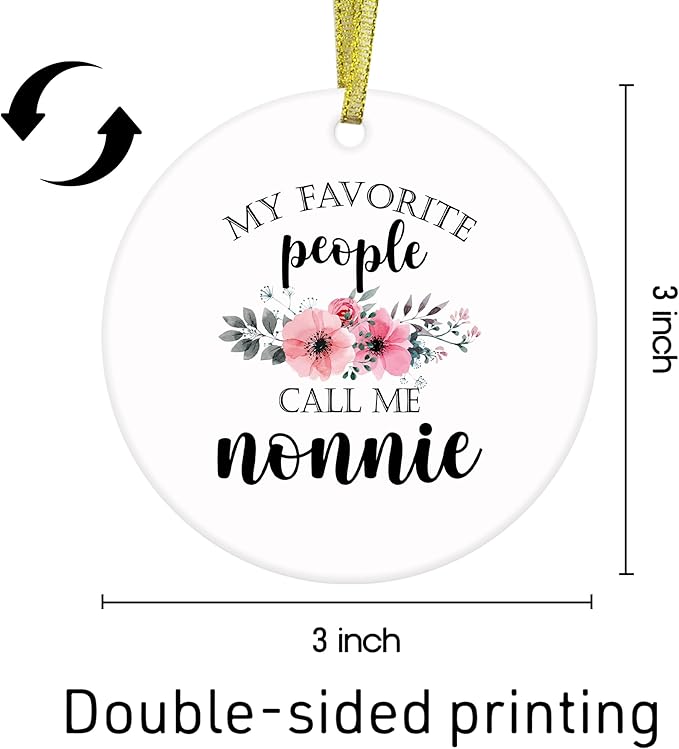 Nonnie Gifts Ceramic Christmas Ornaments, Nonnies Grandma Christmas Tree Ornaments, Xmas Thanksgiving Birthday Gifts for Nonnies, My Favorite People Call Me Nonnie Decorative Hanging Ornament