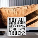 Truck Driver Wooden Box Sign Home Wall Decor 5 X 5 Inch Rustic Not All Superheroes Wear Capes Some Drive Trucks Wood Box Sign