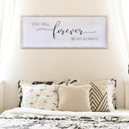 Surfapans You Will Forever Be My Always Sign Wall Decor 32”X12” Bedroom Above Bed Farmhouse Large Master Room Soild Wooden Framed Home Rustic Guest Room Minimalist Over Bed Hanging Art Wall (White)