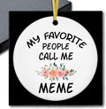 My Favorite People Call Me Meme Ornament, Gifts for Grandma for Birthday Mother's Day Ceramic Ornament Keepsake, Meme Gifts Hanging Ornaments for Christmas Tree Decoration
