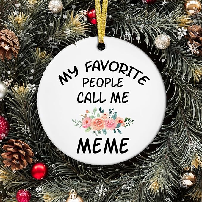 My Favorite People Call Me Meme Ornament, Gifts for Grandma for Birthday Mother's Day Ceramic Ornament Keepsake, Meme Gifts Hanging Ornaments for Christmas Tree Decoration